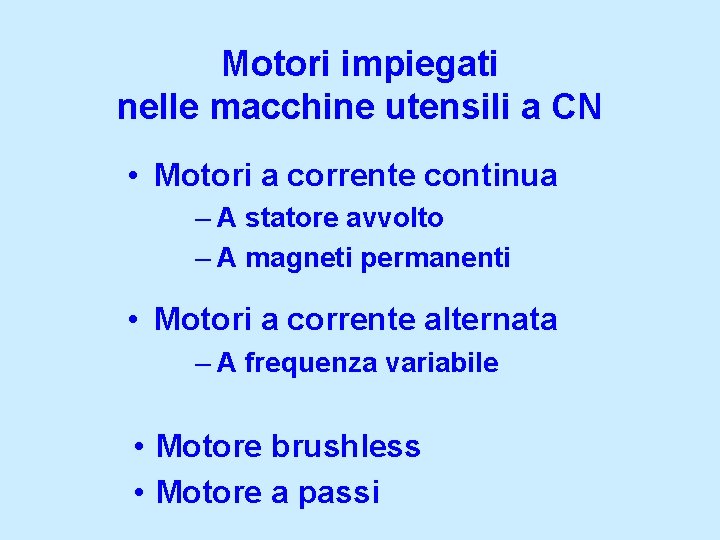 Motori impiegati nelle macchine utensili a CN • Motori a corrente continua – A