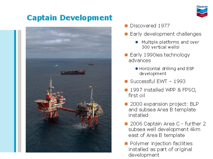 Captain Development n Discovered 1977 n Early development challenges l Multiple platforms and over