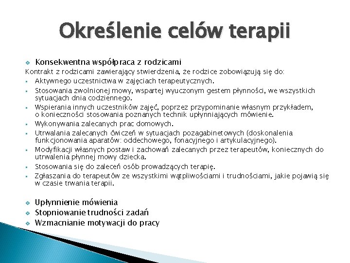 Określenie celów terapii v Konsekwentna współpraca z rodzicami Kontrakt z rodzicami zawierający stwierdzenia, że