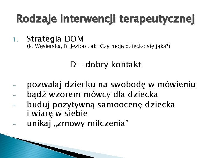 Rodzaje interwencji terapeutycznej 1. Strategia DOM (K. Węsierska, B. Jeziorczak: Czy moje dziecko się