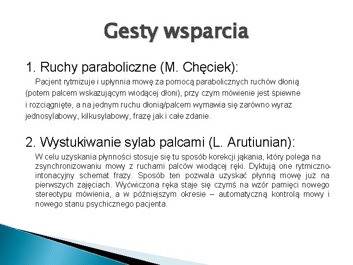 Gesty wsparcia 1. Ruchy paraboliczne (M. Chęciek): Pacjent rytmizuje i upłynnia mowę za pomocą