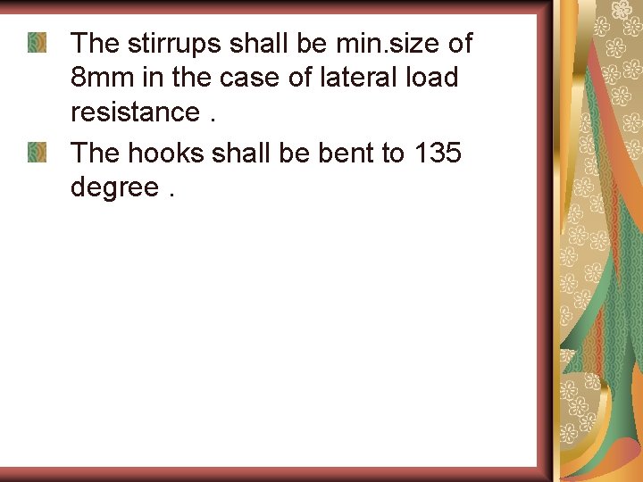 The stirrups shall be min. size of 8 mm in the case of lateral