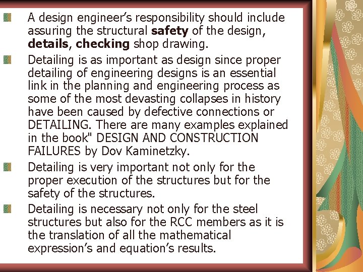 A design engineer’s responsibility should include assuring the structural safety of the design, details,