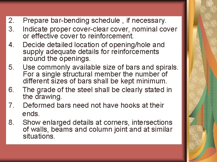 2. 3. 4. 5. 6. 7. 8. Prepare bar-bending schedule , if necessary. Indicate