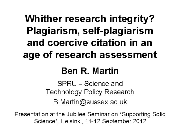 Whither research integrity? Plagiarism, self-plagiarism and coercive citation in an age of research assessment