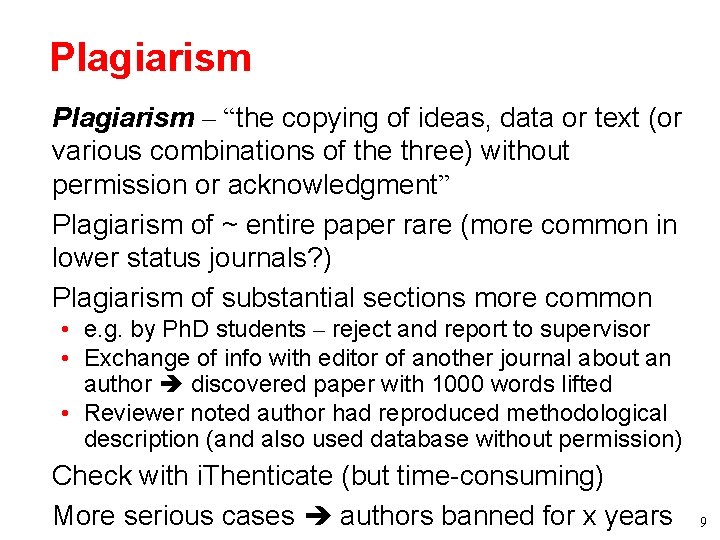 Plagiarism • Plagiarism – “the copying of ideas, data or text (or various combinations