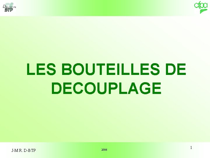 LES BOUTEILLES DE DECOUPLAGE J-M R. D-BTP 2006 1 