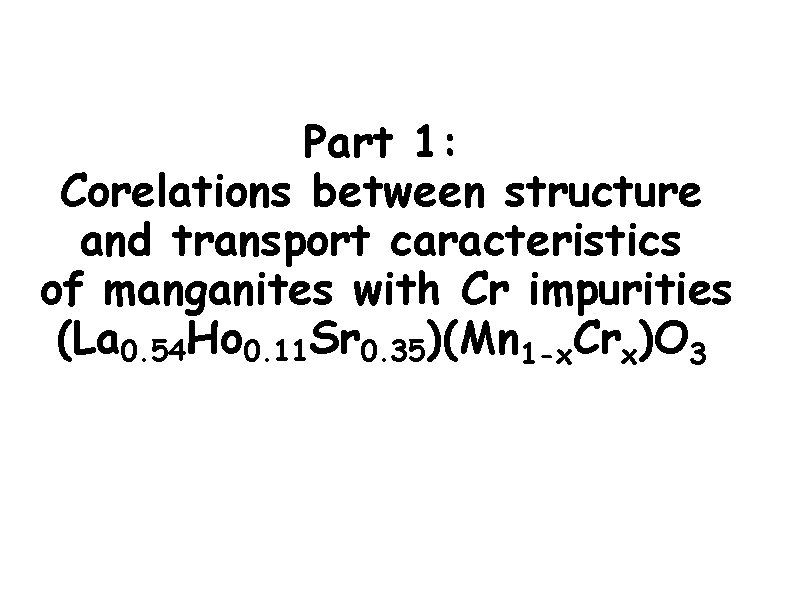 Part 1: Corelations between structure and transport caracteristics of manganites with Cr impurities (La