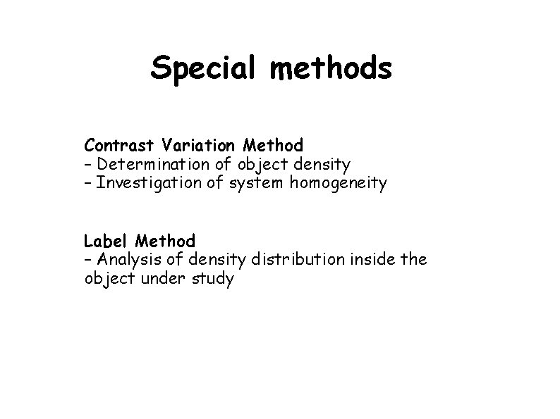 Special methods Contrast Variation Method – Determination of object density – Investigation of system