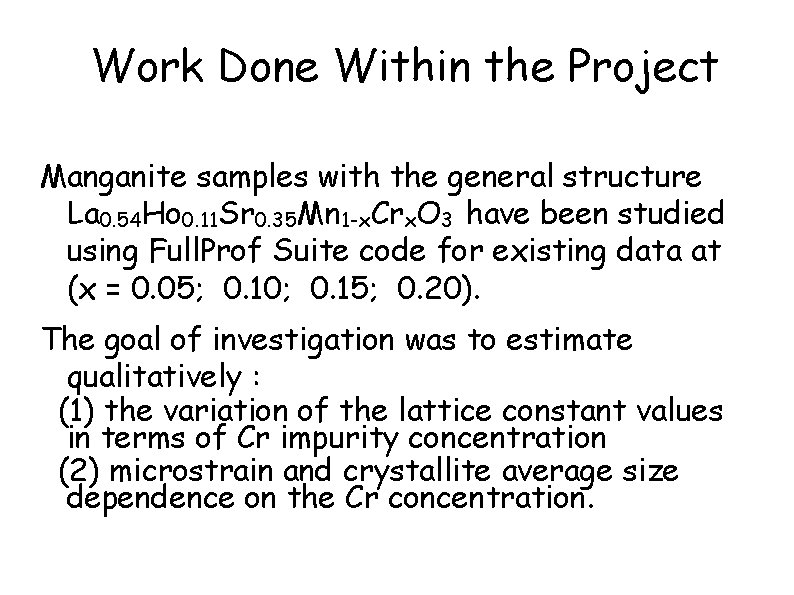 Work Done Within the Project Manganite samples with the general structure La 0. 54