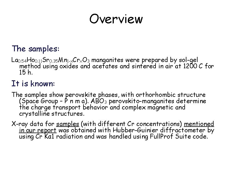 Overview The samples: La 0. 54 Ho 0. 11 Sr 0. 35 Mn 1