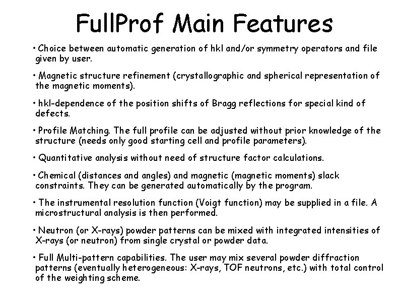 Full. Prof Main Features • Choice between automatic generation of hkl and/or symmetry operators