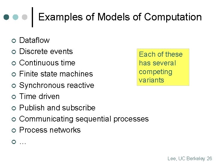 Examples of Models of Computation ¢ ¢ ¢ ¢ ¢ Dataflow Discrete events Each