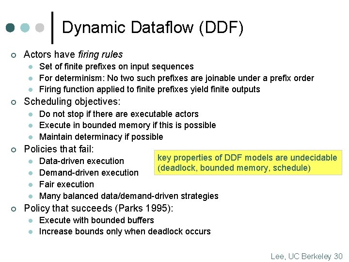 Dynamic Dataflow (DDF) ¢ Actors have firing rules l l l ¢ Scheduling objectives: