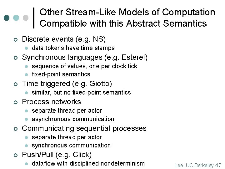 Other Stream-Like Models of Computation Compatible with this Abstract Semantics ¢ Discrete events (e.