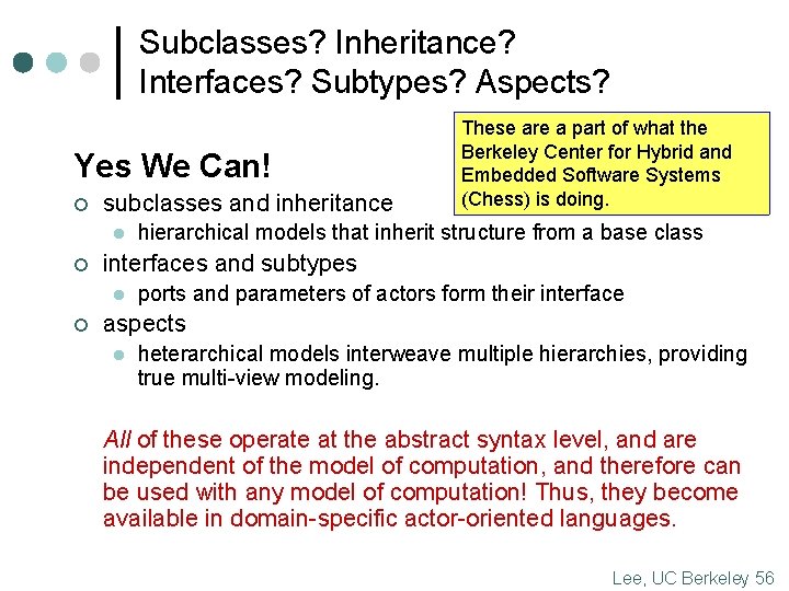 Subclasses? Inheritance? Interfaces? Subtypes? Aspects? Yes We Can! ¢ subclasses and inheritance l ¢