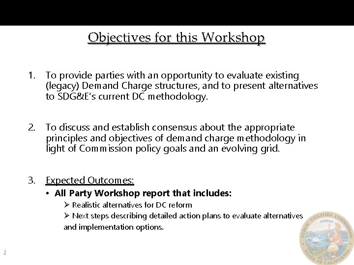 Objectives for this Workshop 1. To provide parties with an opportunity to evaluate existing