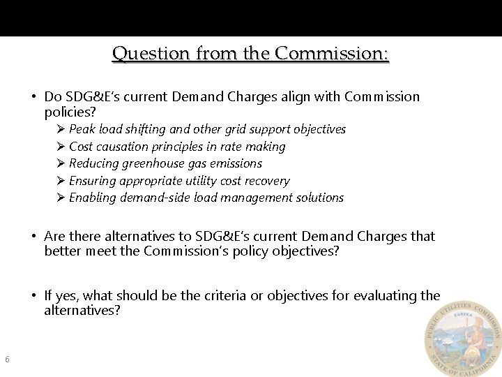 Question from the Commission: • Do SDG&E’s current Demand Charges align with Commission policies?