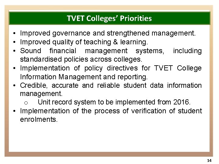 TVET Colleges’ Priorities • Improved governance and strengthened management. • Improved quality of teaching