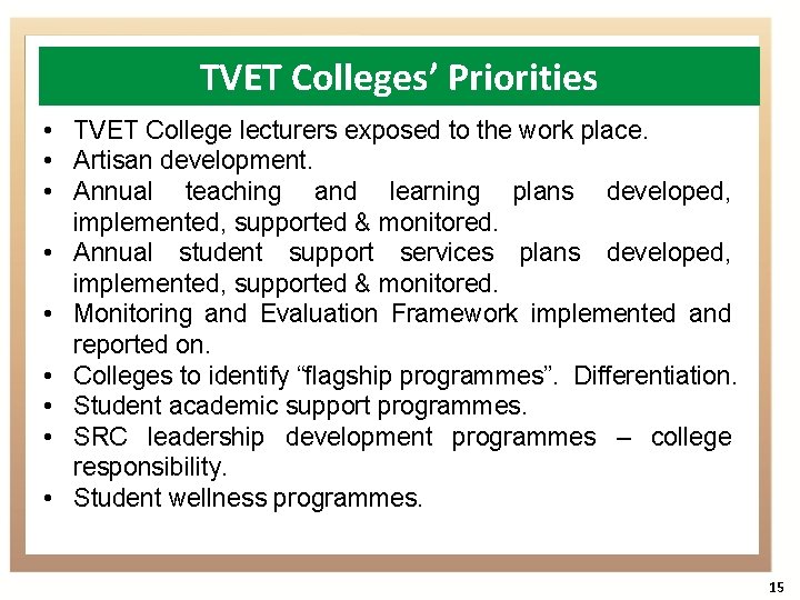 TVET Colleges’ Priorities • TVET College lecturers exposed to the work place. • Artisan