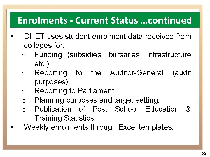 Enrolments - Current Status …continued • • DHET uses student enrolment data received from