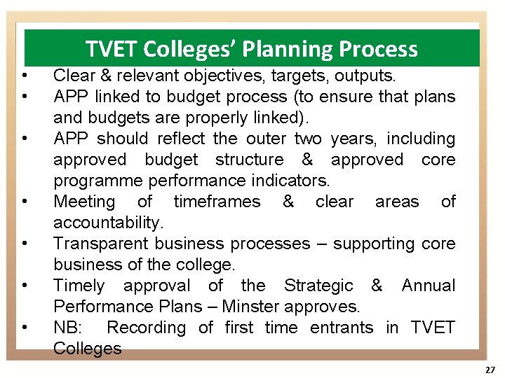 TVET Colleges’ Planning Process • • Clear & relevant objectives, targets, outputs. APP linked