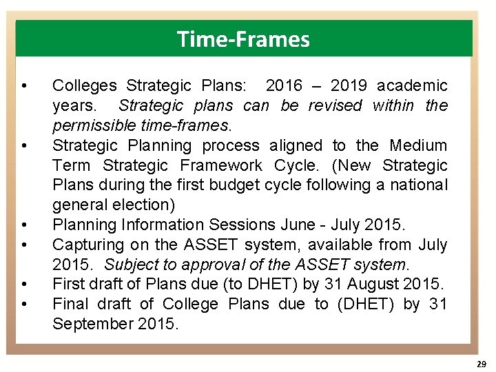 Time-Frames • • • Colleges Strategic Plans: 2016 – 2019 academic years. Strategic plans
