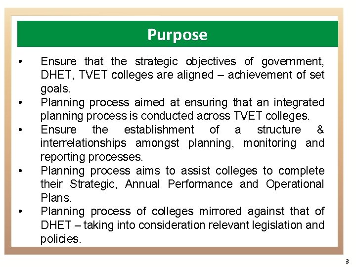 Purpose • • • Ensure that the strategic objectives of government, DHET, TVET colleges