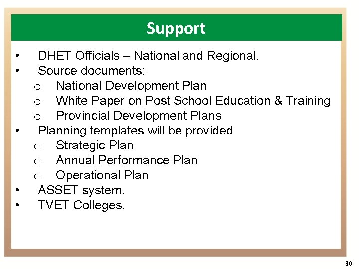 Support • • • DHET Officials – National and Regional. Source documents: o National