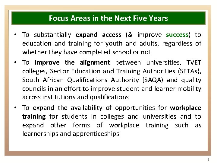 Focus Areas in the Next Five Years • To substantially expand access (& improve