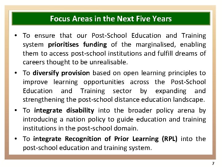Focus Areas in the Next Five Years • To ensure that our Post-School Education
