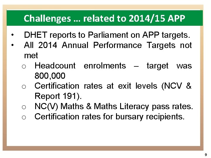 Challenges … related to 2014/15 APP • • DHET reports to Parliament on APP