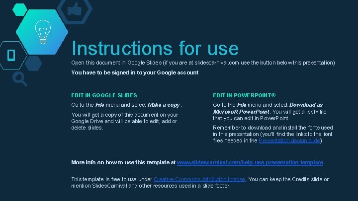 Instructions for use Open this document in Google Slides (if you are at slidescarnival.