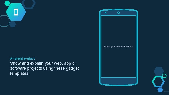 Place your screenshot here Android project Show and explain your web, app or software