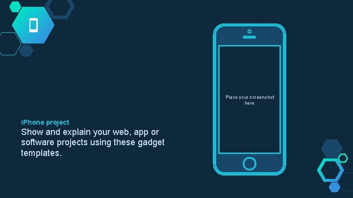 Place your screenshot here i. Phone project Show and explain your web, app or