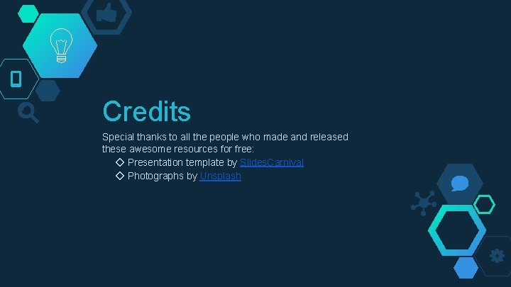 Credits Special thanks to all the people who made and released these awesome resources