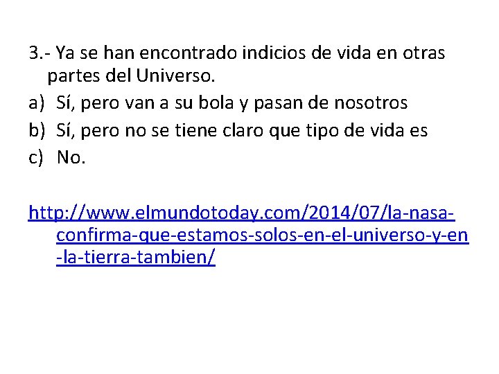 3. - Ya se han encontrado indicios de vida en otras partes del Universo.