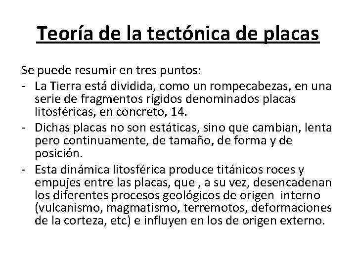 Teoría de la tectónica de placas Se puede resumir en tres puntos: - La