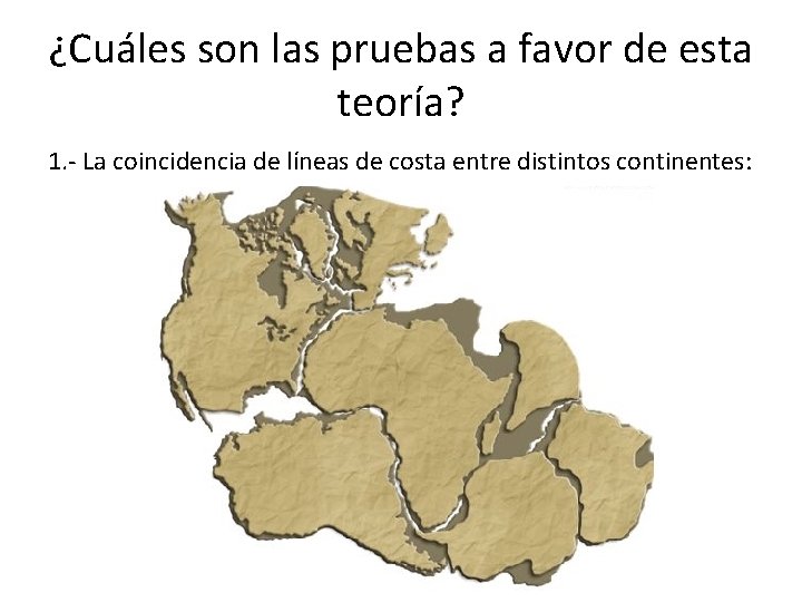 ¿Cuáles son las pruebas a favor de esta teoría? 1. - La coincidencia de