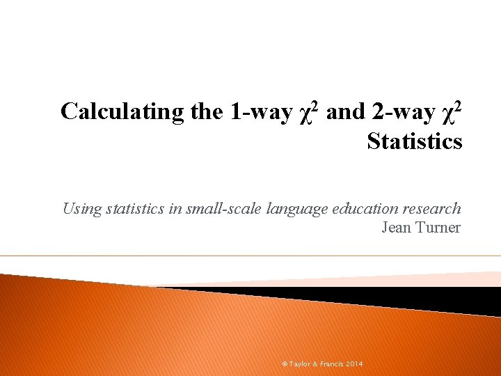 Calculating the 1 -way χ2 and 2 -way χ2 Statistics Using statistics in small-scale