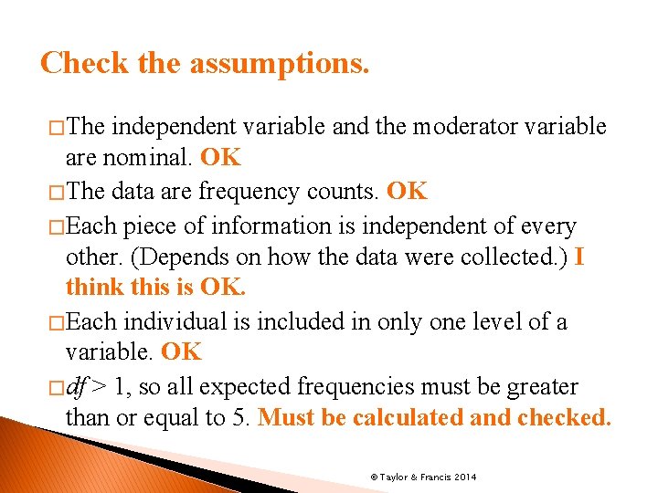 Check the assumptions. � The independent variable and the moderator variable are nominal. OK