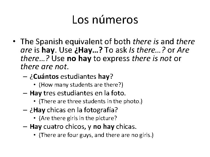 Los números • The Spanish equivalent of both there is and there are is