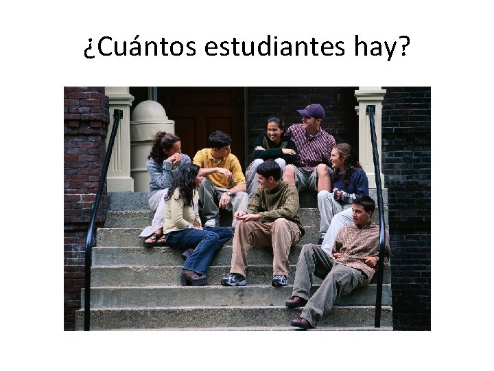 ¿Cuántos estudiantes hay? 