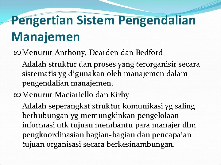 Pengertian Sistem Pengendalian Manajemen Menurut Anthony, Dearden dan Bedford Adalah struktur dan proses yang