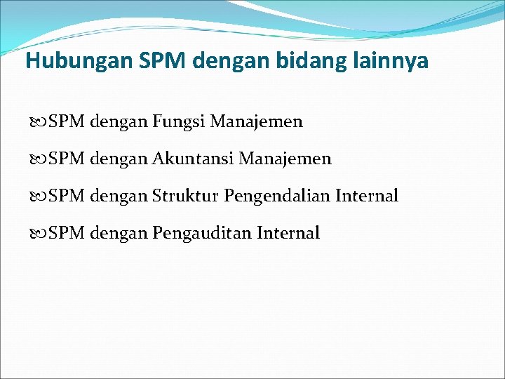 Hubungan SPM dengan bidang lainnya SPM dengan Fungsi Manajemen SPM dengan Akuntansi Manajemen SPM