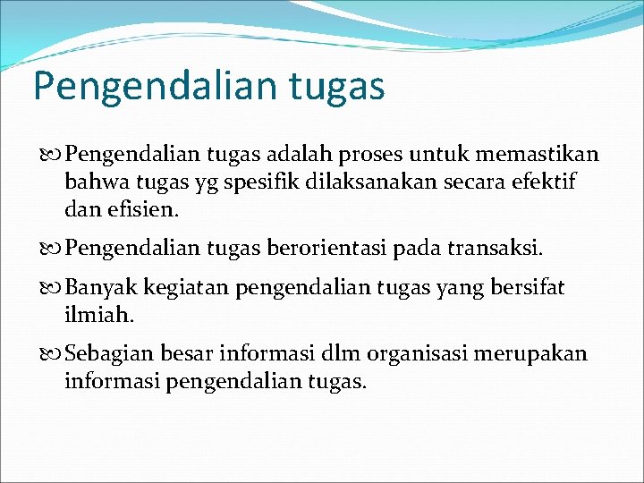 Pengendalian tugas adalah proses untuk memastikan bahwa tugas yg spesifik dilaksanakan secara efektif dan