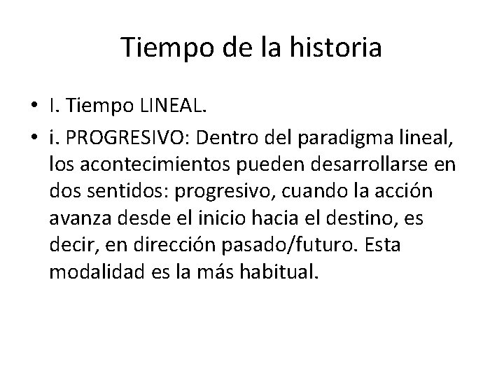 Tiempo de la historia • I. Tiempo LINEAL. • i. PROGRESIVO: Dentro del paradigma
