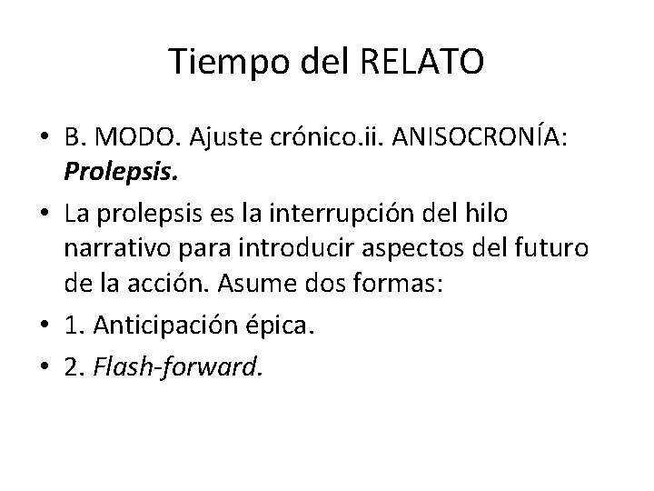 Tiempo del RELATO • B. MODO. Ajuste crónico. ii. ANISOCRONÍA: Prolepsis. • La prolepsis