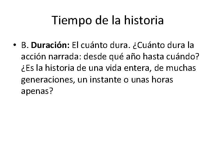 Tiempo de la historia • B. Duración: El cuánto dura. ¿Cuánto dura la acción