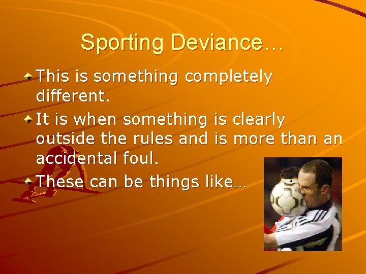 Sporting Deviance… This is something completely different. It is when something is clearly outside